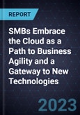 SMBs Embrace the Cloud as a Path to Business Agility and a Gateway to New Technologies- Product Image