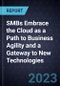 SMBs Embrace the Cloud as a Path to Business Agility and a Gateway to New Technologies - Product Thumbnail Image