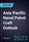 Asia-Pacific Naval Patrol Craft Outlook - Product Thumbnail Image