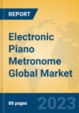 Electronic Piano Metronome Global Market Insights 2023, Analysis and Forecast to 2028, by Manufacturers, Regions, Technology, Application, Product Type- Product Image