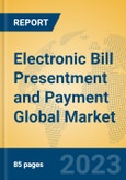 Electronic Bill Presentment and Payment Global Market Insights 2023, Analysis and Forecast to 2028, by Manufacturers, Regions, Technology, Application, Product Type- Product Image