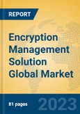 Encryption Management Solution Global Market Insights 2023, Analysis and Forecast to 2028, by Market Participants, Regions, Technology, Application, Product Type- Product Image