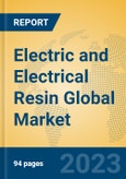 Electric and Electrical Resin Global Market Insights 2023, Analysis and Forecast to 2028, by Manufacturers, Regions, Technology, Application, Product Type- Product Image