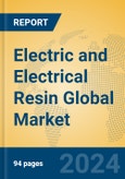 Electric and Electrical Resin Global Market Insights 2024, Analysis and Forecast to 2029, by Manufacturers, Regions, Technology, Application, Product Type- Product Image