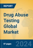 Drug Abuse Testing Global Market Insights 2023, Analysis and Forecast to 2028, by Manufacturers, Regions, Technology, Application, Product Type- Product Image