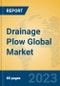 Drainage Plow Global Market Insights 2023, Analysis and Forecast to 2028, by Manufacturers, Regions, Technology, Application, Product Type - Product Image