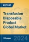 Transfusion Disposable Product Global Market Insights 2023, Analysis and Forecast to 2028, by Manufacturers, Regions, Technology, Application, Product Type - Product Thumbnail Image