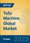 Tofu Machine Global Market Insights 2023, Analysis and Forecast to 2028, by Manufacturers, Regions, Technology, Application, Product Type - Product Image