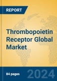 Thrombopoietin Receptor Global Market Insights 2023, Analysis and Forecast to 2028, by Manufacturers, Regions, Technology, Application, Product Type- Product Image