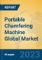 Portable Chamfering Machine Global Market Insights 2023, Analysis and Forecast to 2028, by Manufacturers, Regions, Technology, Application, Product Type - Product Image
