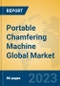 Portable Chamfering Machine Global Market Insights 2023, Analysis and Forecast to 2028, by Manufacturers, Regions, Technology, Application, Product Type - Product Thumbnail Image