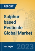 Sulphur based Pesticide Global Market Insights 2023, Analysis and Forecast to 2028, by Manufacturers, Regions, Technology, Application, Product Type- Product Image