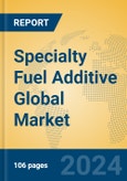 Specialty Fuel Additive Global Market Insights 2023, Analysis and Forecast to 2028, by Manufacturers, Regions, Technology, Application, Product Type- Product Image