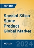 Special Silica Stone Product Global Market Insights 2023, Analysis and Forecast to 2028, by Manufacturers, Regions, Technology, Product Type- Product Image