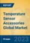 Temperature Sensor Accessories Global Market Insights 2023, Analysis and Forecast to 2028, by Manufacturers, Regions, Technology, Application, Product Type - Product Image