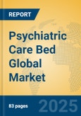 Psychiatric Care Bed Global Market Insights 2024, Analysis and Forecast to 2029, by Manufacturers, Regions, Technology, Application, Product Type- Product Image