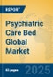 Psychiatric Care Bed Global Market Insights 2024, Analysis and Forecast to 2029, by Manufacturers, Regions, Technology, Application, Product Type - Product Image