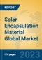 Solar Encapsulation Material Global Market Insights 2023, Analysis and Forecast to 2028, by Manufacturers, Regions, Technology, Application, Product Type - Product Image