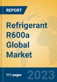 Refrigerant R600a Global Market Insights 2023, Analysis and Forecast to 2028, by Manufacturers, Regions, Technology, Application, Product Type- Product Image