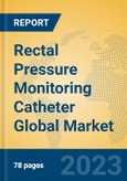 Rectal Pressure Monitoring Catheter Global Market Insights 2023, Analysis and Forecast to 2028, by Manufacturers, Regions, Technology, Application, Product Type- Product Image