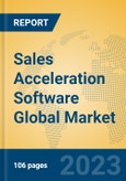 Sales Acceleration Software Global Market Insights 2023, Analysis and Forecast to 2028, by Market Participants, Regions, Technology, Application, Product Type- Product Image