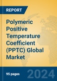 Polymeric Positive Temperature Coefficient (PPTC) Global Market Insights 2024, Analysis and Forecast to 2029, by Manufacturers, Regions, Technology, Application- Product Image