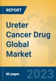 Ureter Cancer Drug Global Market Insights 2023, Analysis and Forecast to 2028, by Manufacturers, Regions, Technology, Application, Product Type- Product Image