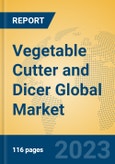 Vegetable Cutter and Dicer Global Market Insights 2023, Analysis and Forecast to 2028, by Manufacturers, Regions, Technology, Application, Product Type- Product Image