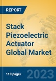 Stack Piezoelectric Actuator Global Market Insights 2023, Analysis and Forecast to 2028, by Manufacturers, Regions, Technology, Application, Product Type- Product Image