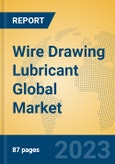 Wire Drawing Lubricant Global Market Insights 2023, Analysis and Forecast to 2028, by Manufacturers, Regions, Technology, Application, Product Type- Product Image
