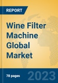 Wine Filter Machine Global Market Insights 2023, Analysis and Forecast to 2028, by Manufacturers, Regions, Technology, Application, Product Type- Product Image