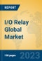 I/O Relay Global Market Insights 2023, Analysis and Forecast to 2028, by Manufacturers, Regions, Technology, Product Type - Product Image