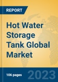 Hot Water Storage Tank Global Market Insights 2023, Analysis and Forecast to 2028, by Manufacturers, Regions, Technology, Application, Product Type- Product Image