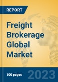 Freight Brokerage Global Market Insights 2023, Analysis and Forecast to 2028, by Market Participants, Regions, Technology, Product Type- Product Image