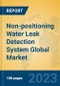 Non-positioning Water Leak Detection System Global Market Insights 2023, Analysis and Forecast to 2028, by Manufacturers, Regions, Technology, Product Type - Product Thumbnail Image