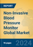 Non-Invasive Blood Pressure Monitor Global Market Insights 2023, Analysis and Forecast to 2028, by Manufacturers, Regions, Technology, Application, Product Type- Product Image