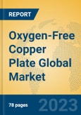 Oxygen-Free Copper Plate Global Market Insights 2023, Analysis and Forecast to 2028, by Manufacturers, Regions, Technology, Application, Product Type- Product Image