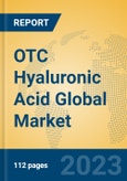 OTC Hyaluronic Acid Global Market Insights 2023, Analysis and Forecast to 2028, by Manufacturers, Regions, Technology, Application, Product Type- Product Image