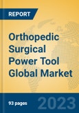 Orthopedic Surgical Power Tool Global Market Insights 2023, Analysis and Forecast to 2028, by Manufacturers, Regions, Technology, Product Type- Product Image