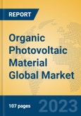 Organic Photovoltaic Material Global Market Insights 2023, Analysis and Forecast to 2028, by Manufacturers, Regions, Technology, Application, Product Type- Product Image