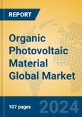 Organic Photovoltaic Material Global Market Insights 2023, Analysis and Forecast to 2028, by Manufacturers, Regions, Technology, Application, Product Type- Product Image