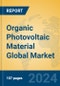 Organic Photovoltaic Material Global Market Insights 2023, Analysis and Forecast to 2028, by Manufacturers, Regions, Technology, Application, Product Type - Product Thumbnail Image