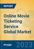 Online Movie Ticketing Service Global Market Insights 2023, Analysis and Forecast to 2028, by Market Participants, Regions, Technology, Application, Product Type- Product Image