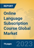 Online Language Subscription Course Global Market Insights 2023, Analysis and Forecast to 2028, by Market Participants, Regions, Technology, Application, Product Type- Product Image