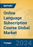Online Language Subscription Course Global Market Insights 2024, Analysis and Forecast to 2029, by Market Participants, Regions, Technology, Application, Product Type- Product Image