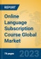 Online Language Subscription Course Global Market Insights 2023, Analysis and Forecast to 2028, by Market Participants, Regions, Technology, Application, Product Type - Product Thumbnail Image