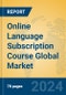 Online Language Subscription Course Global Market Insights 2023, Analysis and Forecast to 2028, by Market Participants, Regions, Technology, Application, Product Type - Product Image