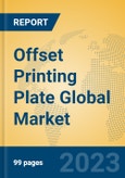 Offset Printing Plate Global Market Insights 2023, Analysis and Forecast to 2028, by Manufacturers, Regions, Technology, Application, Product Type- Product Image