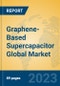 Graphene-Based Supercapacitor Global Market Insights 2023, Analysis and Forecast to 2028, by Manufacturers, Regions, Technology, Application, Product Type - Product Image