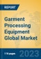 Garment Processing Equipment Global Market Insights 2023, Analysis and Forecast to 2028, by Manufacturers, Regions, Technology, Application, Product Type - Product Thumbnail Image